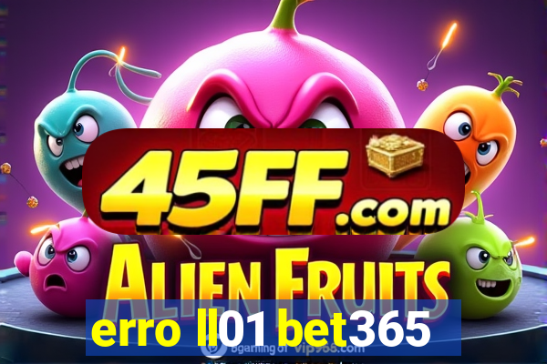 erro ll01 bet365